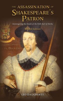 The Assassination of Shakespeare's Patron: Investigating the Death of the Fifth Earl of Derby (Second Edition) - Daugherty, Leo