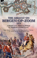 The Assault on Bergen-op-Zoom, 1814: a British Army Defeat in Holland by Napoleon's French Forces