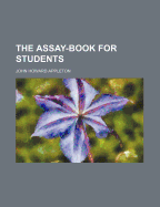 The Assay-Book for Students