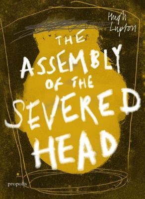 The Assembly of the Severed Head: A Novel of the Mabinogi - Lupton, Hugh