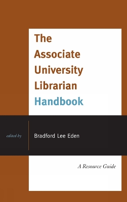 The Associate University Librarian Handbook: A Resource Guide - Eden, Bradford Lee (Editor)