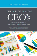 The Association CEO's Guide to Improving Organizational Performance