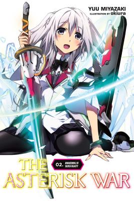 The Asterisk War, Vol. 2 (Light Novel): Awakening of Silver Beauty Volume 2 - Miyazaki, Yuu, and Okiura