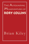 The Astounding Misadventures of Rory Collins