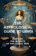 The astrological guide to Libra, discover the secrets of this zodiac sign: Astrology, Zodiac Sign, Astrological Profile of Libra, Spirituality, Characteristics, Personality Traits