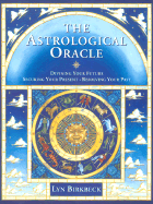 The Astrological Oracle: Divining Your Future and Resolving Your Past - Birkbeck, Lyn