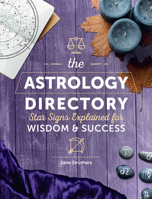 The Astrology Directory: Star Signs Explained for Wisdom & Success - Struthers, Jane