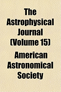 The Astrophysical Journal (Volume 15)