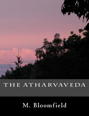 The Atharvaveda - Bloomfield, M