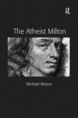 The Atheist Milton - Bryson, Michael E.