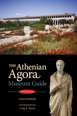 The Athenian Agora: Museum Guide (5th Ed.) - Gawlinski, Laura, and Mauzy, Craig A