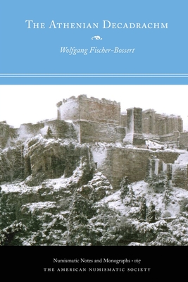 The Athenian Decadrachm - Fischer-Bossert, Wolfgang