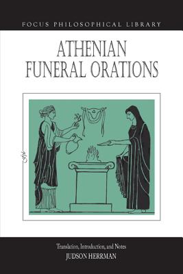 The Athenian Funeral Orations - Herrman, Judson (Translated by)