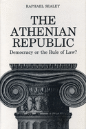 The Athenian Republic: Democracy of the Rule of Law?