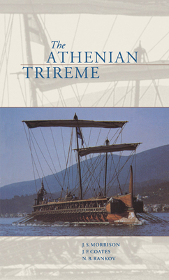 The Athenian Trireme: The History and Reconstruction of an Ancient Greek Warship - Morrison, J S, and Coates, J F, and Rankov, N B