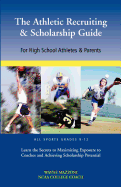 The Athletic Recruiting & Scholarship Guide for High School Athletes & Parents