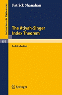 The Atiyah-Singer Index Theorem: An Introduction