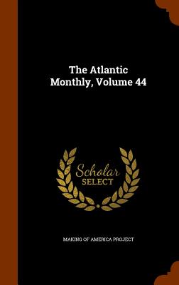 The Atlantic Monthly, Volume 44 - Making of America Project (Creator)