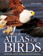 The Atlas of Birds: Mapping Avian Diversity, Behaviour and Habitats Worldwide