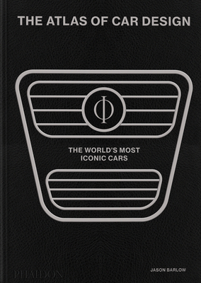 The Atlas of Car Design: The World's Most Iconic Cars (Onyx Edition) - Barlow, Jason, and Bird, Guy (Contributions by), and Berk, Brett (Introduction by)