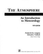 The Atmosphere: An Introduction to Meteorology - Tarbuck, Edward J, and Lutgens, Frederick K