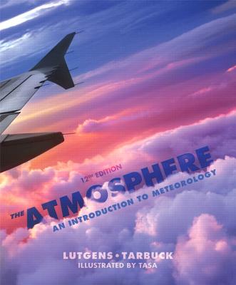 The Atmosphere with Student Access Code Card: An Introduction to Meteorology - Lutgens, Frederick K, and Tarbuck, Edward J