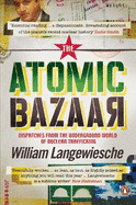 The Atomic Bazaar: Dispatches from the Underground World of Nuclear Trafficking