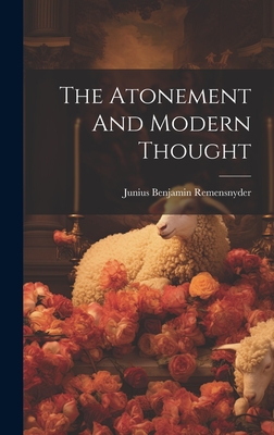 The Atonement And Modern Thought - Remensnyder, Junius Benjamin