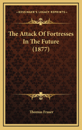 The Attack of Fortresses in the Future (1877)