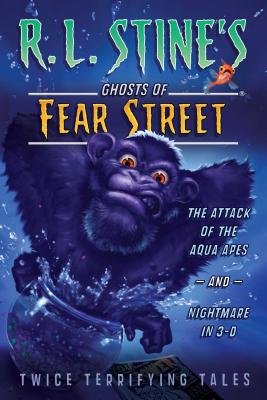 The Attack of the Aqua Apes and Nightmare in 3-D: Twice Terrifying Tales - Stine, R L