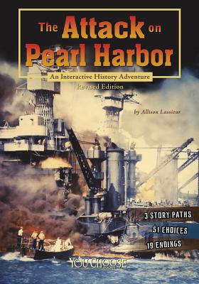 The Attack on Pearl Harbor: An Interactive History Adventure - Lassieur, Allison