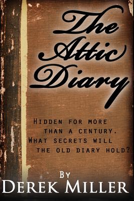 The Attic Diary - Miller, Derek