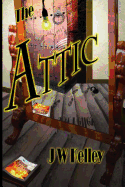 The Attic - Kelley, J W