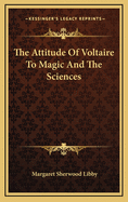 The Attitude of Voltaire to Magic and the Sciences