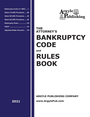 The Attorney's Bankruptcy Code and Rules Book (2021) - Company, Argyle Publishing