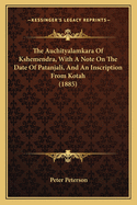 The Auchityalamkara Of Kshemendra, With A Note On The Date Of Patanjali, And An Inscription From Kotah (1885)