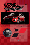 The Audi RS6: Engineering Excellence and Design Brilliance