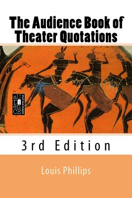 The Audience Book of Theater Quotations: 3rd Edition - Phillips, Louis