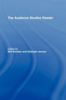 The Audience Studies Reader - Brooker, Will (Editor), and Jermyn, Deborah (Editor)