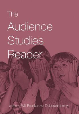 The Audience Studies Reader - Brooker, Will (Editor), and Jermyn, Deborah (Editor)