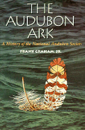 The Audubon Ark: A History of the National Audubon Society - Graham, Frank D