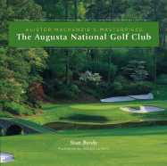 The Augusta National Golf Club: Alister MacKenzie's Masterpiece - Byrdy, Stan