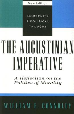 The Augustinian Imperative: A Reflection on the Politics of Morality - Connolly, William E