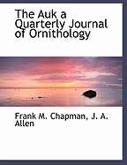 The Auk a Quarterly Journal of Ornithology