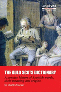 The Auld Scots Dictionary: A Dictionary of Lowland Scots