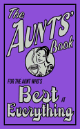 The Aunts' Book: For the Aunt Who's Best at Everything