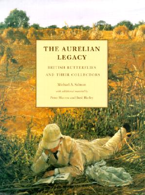 The Aurelian Legacy: British Butterflies and Their Collectors - Salmon, Michael A, and Rothschild, Miriam (Foreword by)