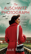 The Auschwitz Photograph: A WWII Historical Fiction Novel