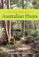 The Austraflora A-Z of Australian Plants: An essential handbook for everyone interested in growing native plants