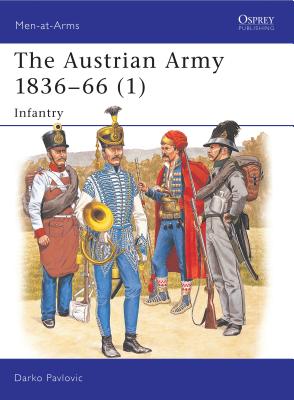 The Austrian Army 1836-66 (1): Infantry - 